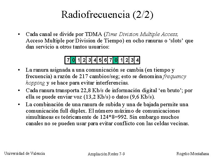 Radiofrecuencia (2/2) • Cada canal se divide por TDMA (Time Division Multiple Access, Acceso