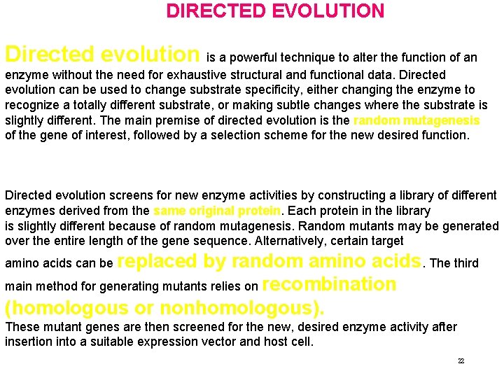 DIRECTED EVOLUTION Directed evolution is a powerful technique to alter the function of an