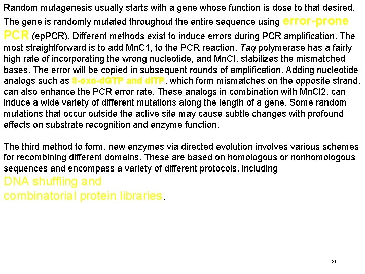 Random mutagenesis usually starts with a gene whose function is dose to that desired.
