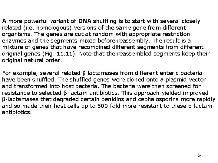 A more powerful variant of DNA shuffling is to start with several closely related