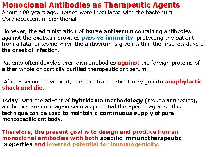 Monoclonal Antibodies as Therapeutic Agents About 100 years ago, horses were inoculated with the