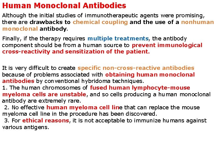Human Monoclonal Antibodies Although the initial studies of immunotherapeutic agents were promising, there are