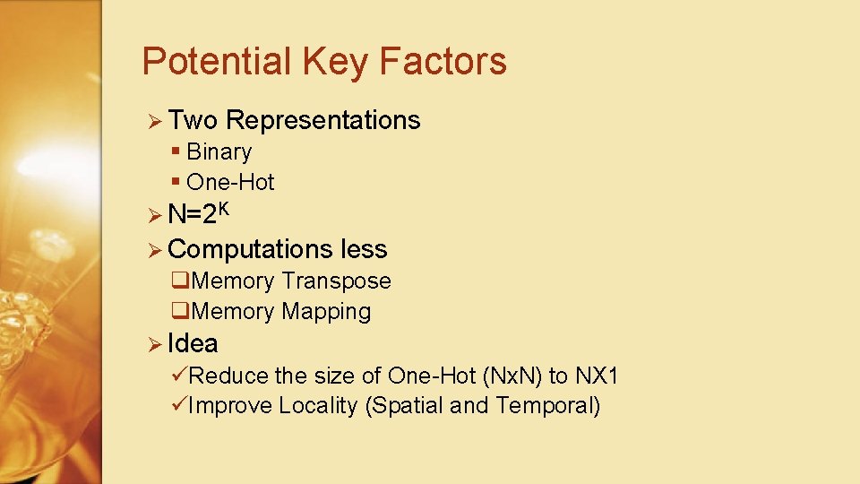 Potential Key Factors Ø Two Representations § Binary § One-Hot Ø N=2 K Ø