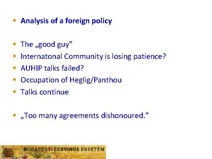§ Analysis of a foreign policy § § § The „good guy” Internatonal Community