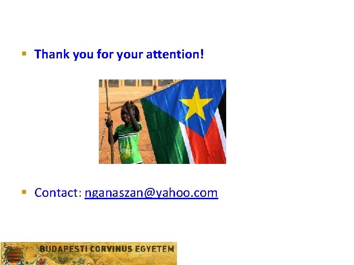 § Thank you for your attention! § Contact: nganaszan@yahoo. com 