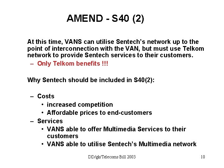 AMEND - S 40 (2) At this time, VANS can utilise Sentech’s network up