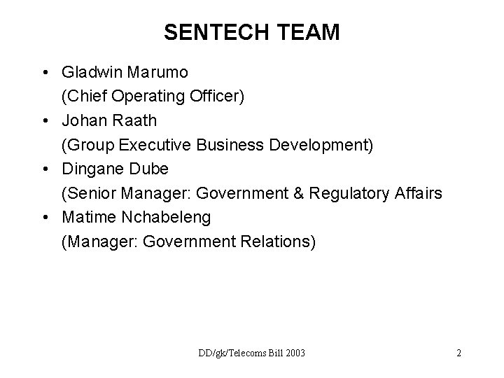 SENTECH TEAM • Gladwin Marumo (Chief Operating Officer) • Johan Raath (Group Executive Business