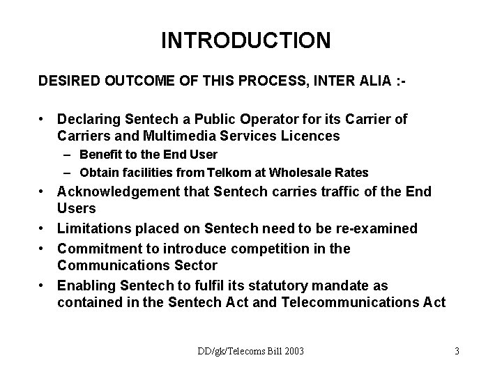 INTRODUCTION DESIRED OUTCOME OF THIS PROCESS, INTER ALIA : - • Declaring Sentech a