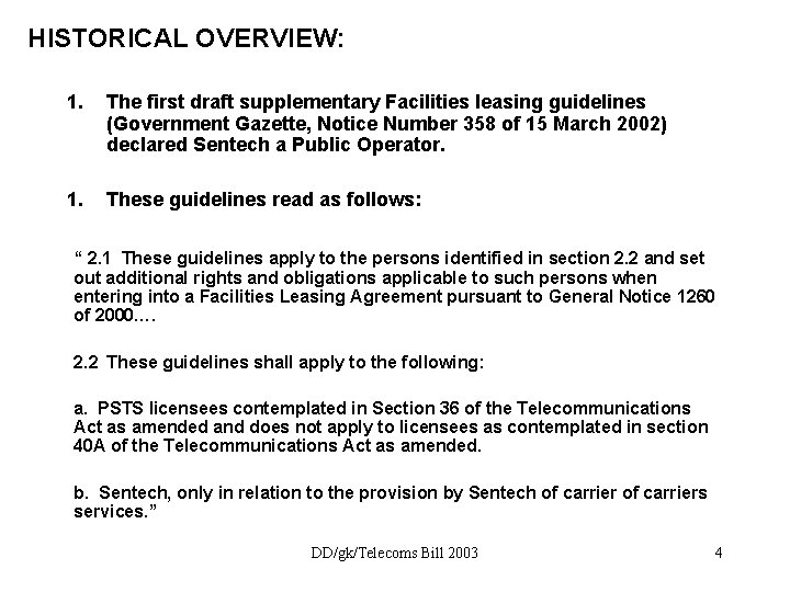 HISTORICAL OVERVIEW: 1. The first draft supplementary Facilities leasing guidelines (Government Gazette, Notice Number