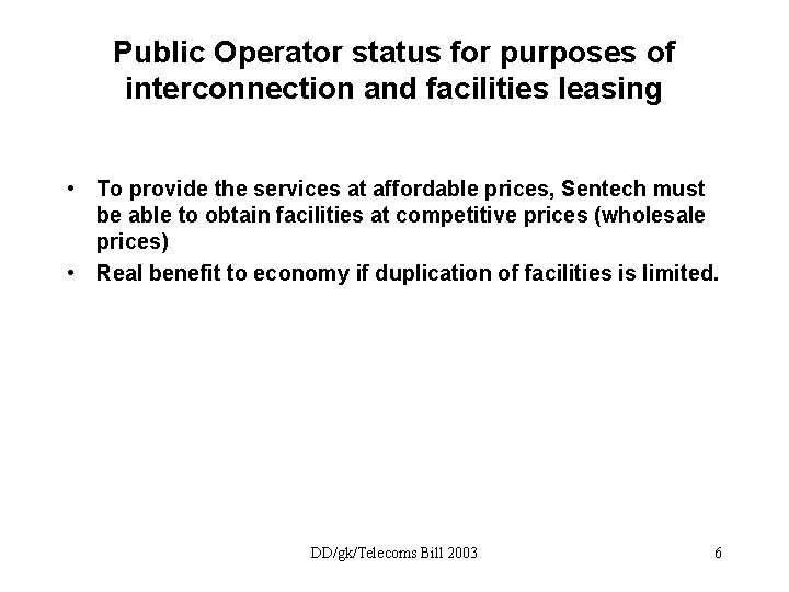 Public Operator status for purposes of interconnection and facilities leasing • To provide the