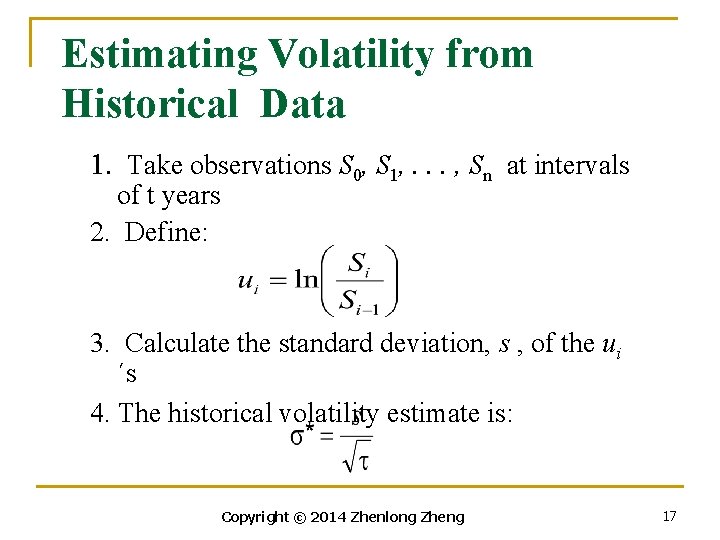 Estimating Volatility from Historical Data 1. Take observations S 0, S 1, . .