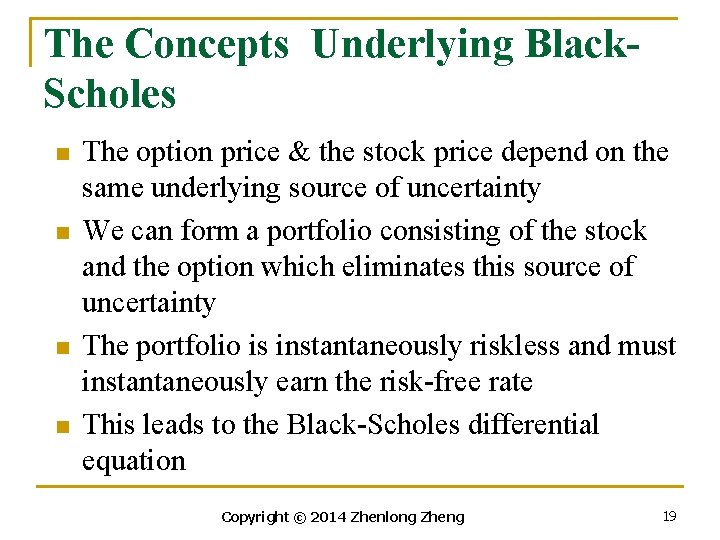 The Concepts Underlying Black. Scholes n n The option price & the stock price