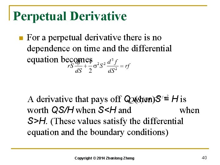 Perpetual Derivative n For a perpetual derivative there is no dependence on time and