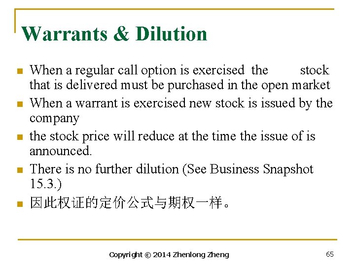 Warrants & Dilution n n When a regular call option is exercised the stock