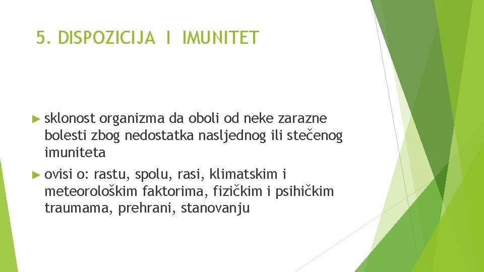 5. DISPOZICIJA I IMUNITET ► sklonost organizma da oboli od neke zarazne bolesti zbog