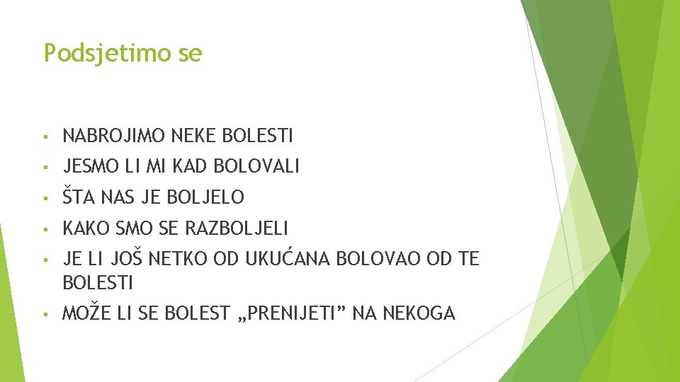 Podsjetimo se ▪ NABROJIMO NEKE BOLESTI ▪ JESMO LI MI KAD BOLOVALI ▪ ŠTA