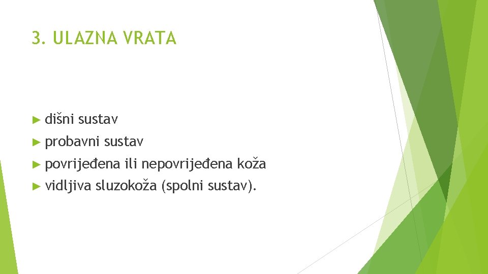 3. ULAZNA VRATA ► dišni sustav ► probavni sustav ► povrijeđena ► vidljiva ili