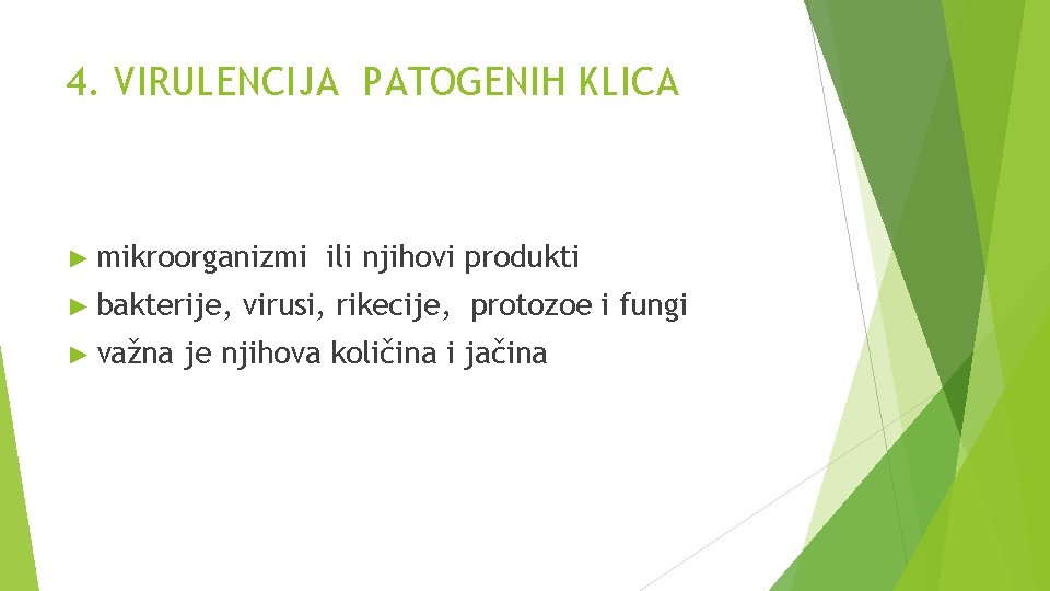 4. VIRULENCIJA PATOGENIH KLICA ► mikroorganizmi ► bakterije, ► važna ili njihovi produkti virusi,