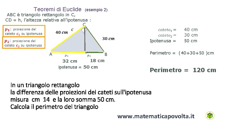 Teoremi di Euclide (esempio 2) ABC è triangolo rettangolo in C, CD = h,