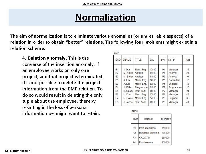 Over view of Relational DBMS Normalization The aim of normalization is to eliminate various