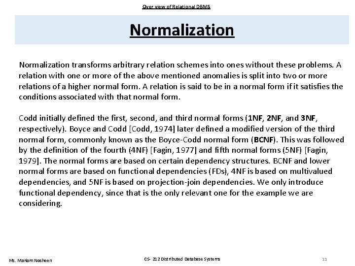 Over view of Relational DBMS Normalization transforms arbitrary relation schemes into ones without these