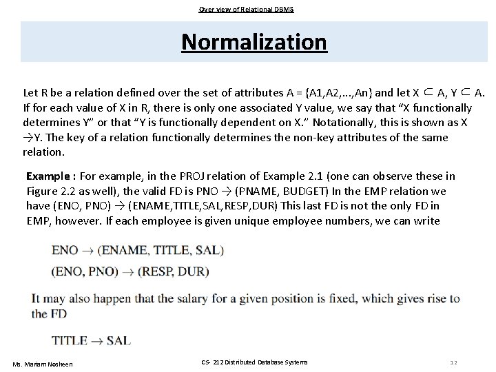 Over view of Relational DBMS Normalization Let R be a relation defined over the