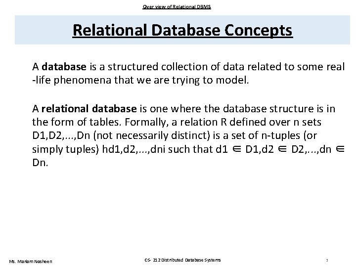 Over view of Relational DBMS Relational Database Concepts A database is a structured collection