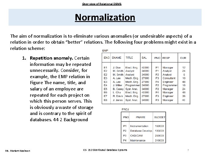 Over view of Relational DBMS Normalization The aim of normalization is to eliminate various