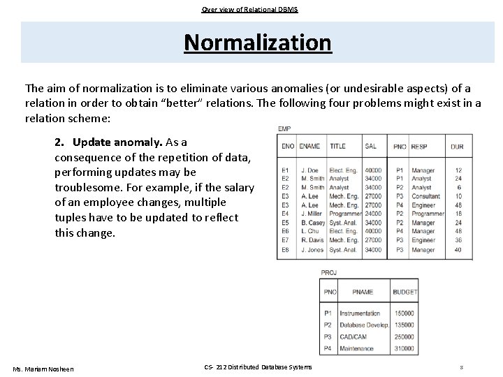 Over view of Relational DBMS Normalization The aim of normalization is to eliminate various