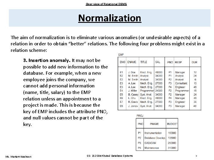 Over view of Relational DBMS Normalization The aim of normalization is to eliminate various