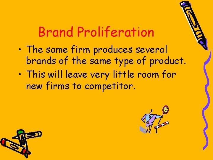 Brand Proliferation • The same firm produces several brands of the same type of