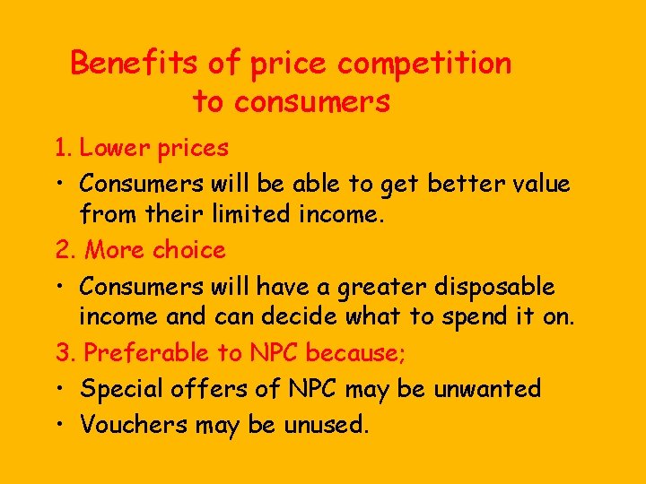 Benefits of price competition to consumers 1. Lower prices • Consumers will be able