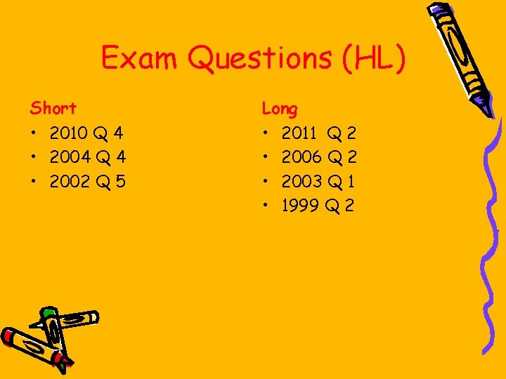Exam Questions (HL) Short Long • 2010 Q 4 • 2004 Q 4 •