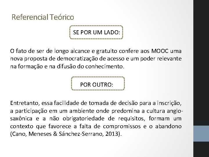 Referencial Teórico SE POR UM LADO: O fato de ser de longo alcance e