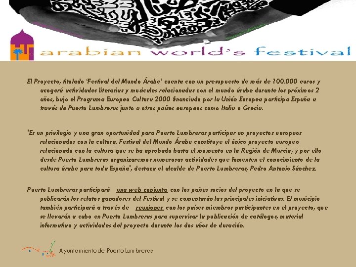 The Municipality of Puerto. Lumbreras El Proyecto, titulado ‘Festival del Mundo Árabe’ cuenta con