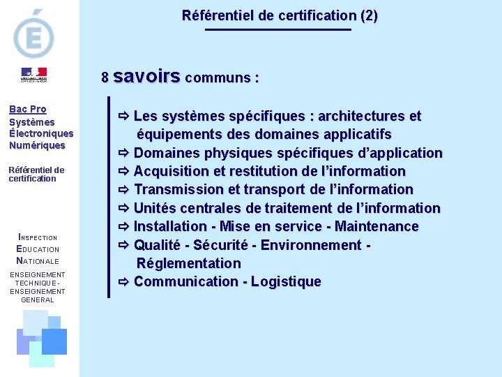 Référentiel de certification (2) 8 savoirs communs : Bac Pro Systèmes Électroniques Numériques Référentiel