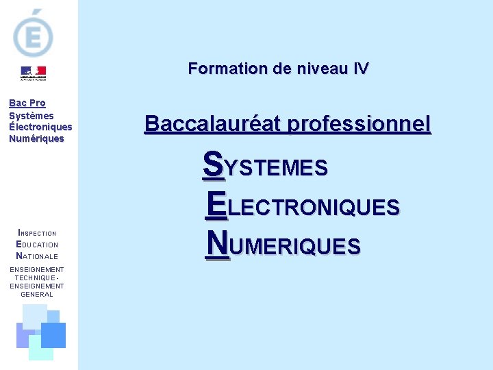Formation de niveau IV Bac Pro Systèmes Électroniques Numériques INSPECTION EDUCATION NATIONALE ENSEIGNEMENT TECHNIQUE