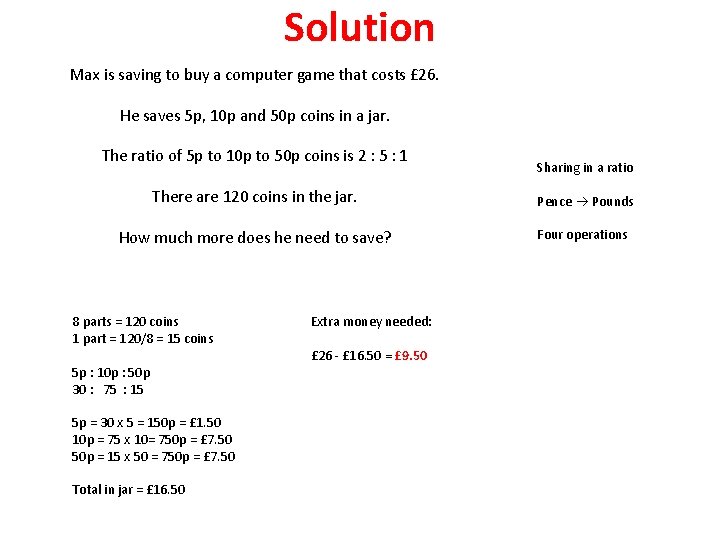 Solution Max is saving to buy a computer game that costs £ 26. He