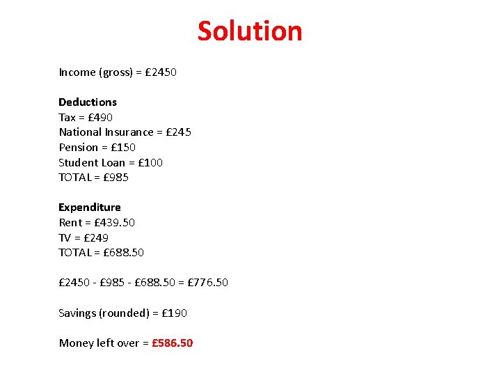 Solution Income (gross) = £ 2450 Deductions Tax = £ 490 National Insurance =