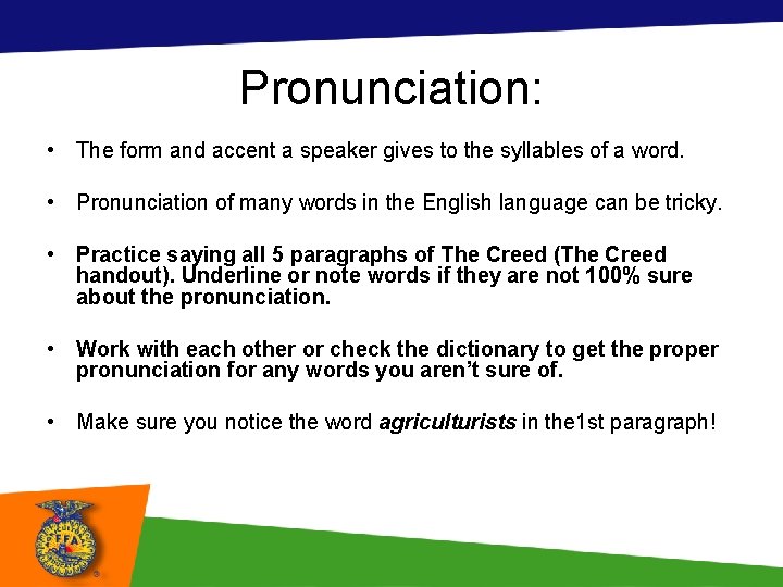 Pronunciation: • The form and accent a speaker gives to the syllables of a