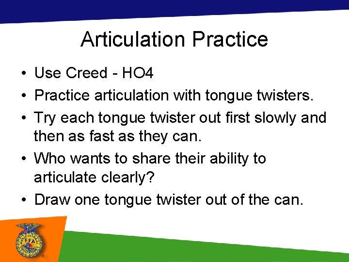 Articulation Practice • Use Creed - HO 4 • Practice articulation with tongue twisters.