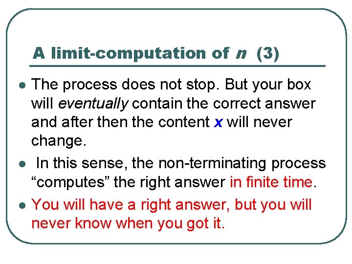 A limit-computation of n (3) l l l The process does not stop. But