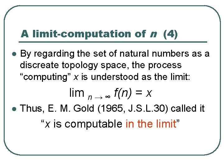 A limit-computation of n (4) l By regarding the set of natural numbers as