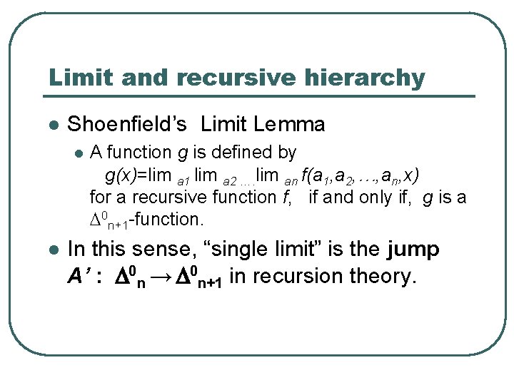 Limit and recursive hierarchy l Shoenfield’s Limit Lemma l l A function g is