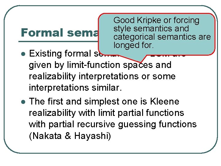 Formal l l Good Kripke or forcing style semantics and semantics of LCM (1)are