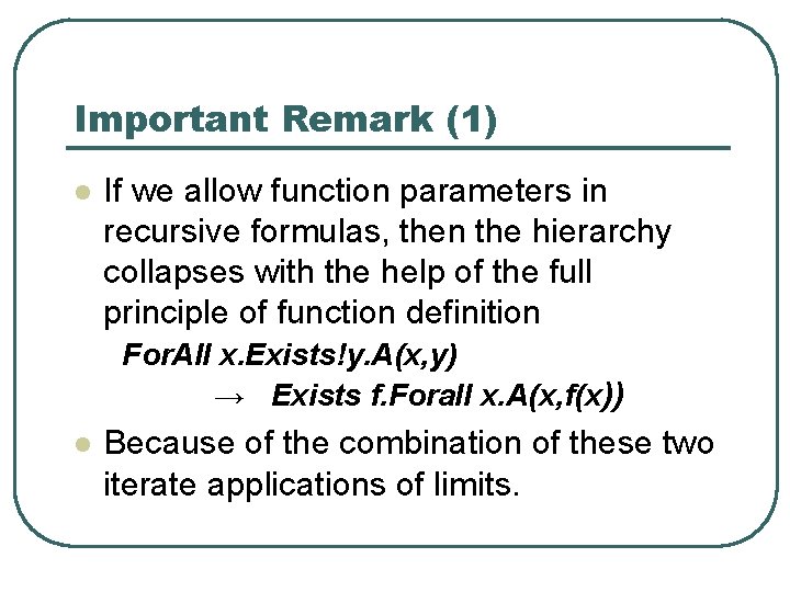 Important Remark (1) l If we allow function parameters in recursive formulas, then the