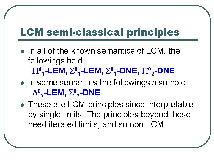 LCM semi-classical principles l l l In all of the known semantics of LCM,