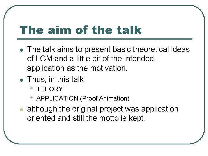 The aim of the talk l l l The talk aims to present basic