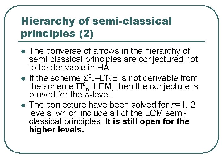 Hierarchy of semi-classical principles (2) l l l The converse of arrows in the