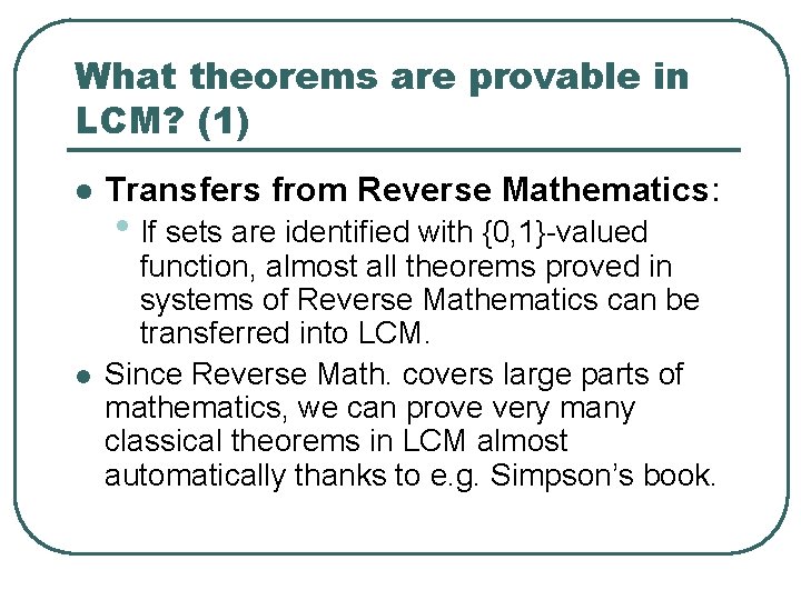 What theorems are provable in LCM? (1) l Transfers from Reverse Mathematics: l function,